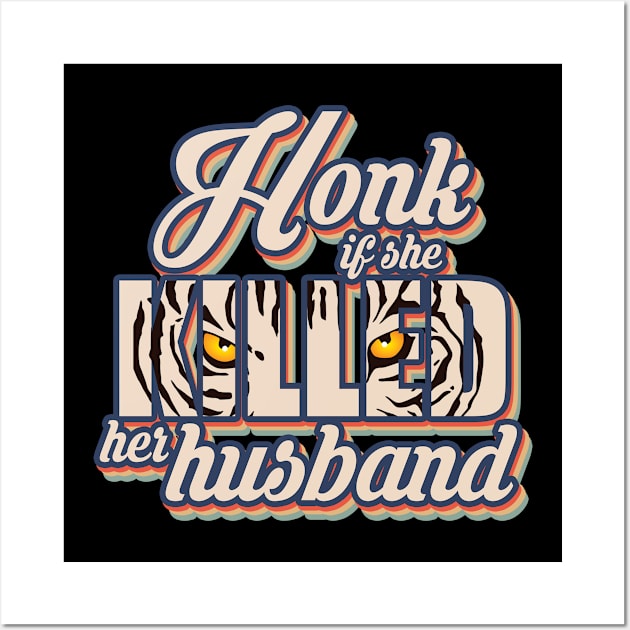 Tiger Honk If She Exotic Joe King Big Cats Zoo Wall Art by The Agile Store